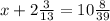 x + 2\frac{3}{13} = 10\frac{8}{39}