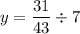 \displaystyle y=\frac{{31}}{{43}}\div7\\