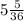 5\frac{5}{36}