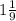 1 \frac{1}{9}