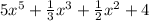 5x^{5} +\frac{1}{3} x^{3} +\frac{1}{2} x^{2} +4