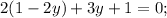 2(1-2y)+3y+1=0;