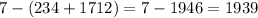 7 - (234 + 1712) = 7 - 1946 = 1939