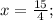 x=\frac{15}{4};