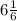 6 \frac{1}{6}