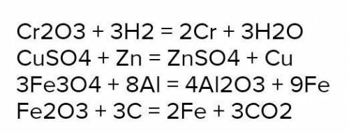 Допишите уравнения реакций получения металлов: А) Fe3O4 + H2 = Б) Fe2O3 + CO = В) Cr2O3 +Al = Г) CuO