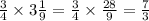 \frac{3}{ 4 } \times 3 \frac{1}{9} = \frac{3}{4} \times \frac{28}{9} = \frac{7}{3}