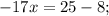 -17x=25-8;