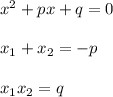 x^2 + px +q = 0\\\\x_1 + x_2 = -p\\\\x_1x_2 = q\\