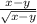 \frac{x - y}{ \sqrt{x - y} }