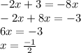 - 2x + 3 = - 8x \\ - 2x + 8x = - 3 \\ 6x = - 3 \\ x = \frac{ - 1}{2}