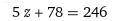 Z+z•2+z•2+78=246 это решить