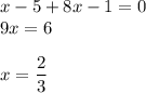 x-5+8x-1=0\\9x=6\\\\x=\dfrac{2}{3}