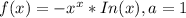 f(x)=-x^{x}*In(x),a=1