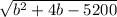 \sqrt{b^2+4b-5200}