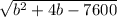 \sqrt{b^2+4b-7600}