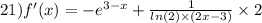 21)f'(x) = - {e}^{3 - x} + \frac{1}{ ln(2) \times (2x - 3)} \times 2