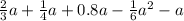 \frac{2}{3} a + \frac{1}{4}a+ 0.8a - \frac{1}{6 } {a}^{2} - a