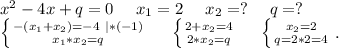 x^2-4x+q=0\ \ \ \ x_1=2\ \ \ \ x_2=?\ \ \ \ q=?\\\left \{ {-(x_1+x_2)=-4\ |*(-1)} \atop {x_1*x_2=q}} \right.\ \ \ \ \left \{ {{2+x_2=4} \atop {2*x_2=q}} \right. \ \ \ \ \left \{ {{x_2=2} \atop {q=2*2=4}} \right..