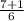 \frac{7+1}{6}