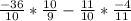 \frac{-36}{10} *\frac{10}{9} - \frac{11}{10} *\frac{-4}{11}