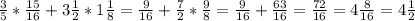 \frac{3}{5} *\frac{15}{16} +3\frac{1}{2} *1\frac{1}{8} =\frac{9}{16} +\frac{7}{2}*\frac{9}{8} =\frac{9}{16}+\frac{63}{16} =\frac{72}{16} =4\frac{8}{16}=4\frac{1}{2}