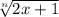 \sqrt[n]{2x+ 1}