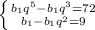 \left \{ {{b_1q^5-b_1q^3=72} \atop {b_1-b_1q^2=9 }} \right.