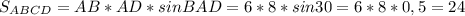 S_{ABCD}= AB * AD * sin BAD = 6 * 8 * sin 30 = 6 * 8 * 0,5 = 24