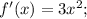 f'(x)=3x^{2};