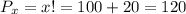 P_{x}=x!=100+20=120