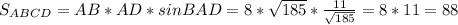 S_{ABCD}=AB * AD * sinBAD = 8 * \sqrt{185} *\frac{11}{\sqrt{185} }= 8 * 11 = 88