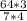 \frac{64*3}{7*4}