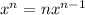 {x}^{n} = n {x}^{n - 1}