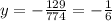 y=-\frac{129}{774}=-\frac{1}{6}