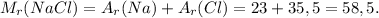 M_r(NaCl) = A_r(Na)+A_r(Cl) = 23+35,5 = 58,5. \: