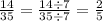 \frac{14}{35} = \frac{14 \div 7}{35 \div 7} = \frac{2}{5}