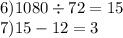 6)1080 \div 72 = 15 \\ 7)15 - 12 = 3