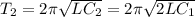 T_{2} =2\pi \sqrt{LC_{2} } =2\pi \sqrt{2LC_{1} }