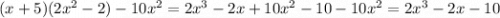 (x+5)(2x^{2} -2)-10x^{2} =2x^{3} -2x+10x^{2} -10-10x^{2} = 2x^{3} -2x-10