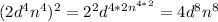 (2d^4n^4)^2=2^2d^{4*2n^{4*2} }=4d^8n^8