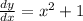 \frac{dy}{dx} =x^{2} +1