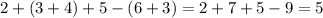 2+(3+4)+5-(6+3) = 2 + 7 + 5 - 9 = 5