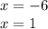 x = - 6 \\ x = 1 \\