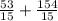 \frac{53}{15} +\frac{154}{15}