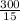 \frac{300}{15}