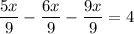 \displaystyle \frac{{5x}}{9}-\frac{{6x}}{9}-\frac{{9x}}{9}=4