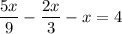 \displaystyle \frac{{5x}}{9}-\frac{{2x}}{3}-x=4