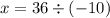 \displaystyle x=36\div(-10)