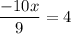 \displaystyle \frac{{-10x}}{9}=4